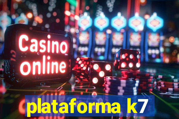 plataforma k7